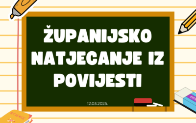 ŽUPANIJSKO NATJECANJE IZ POVIJESTI