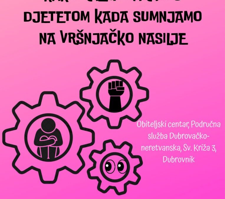 POZIV NA PREDAVANJE: „KAKO RAZGOVARATI S DJETETOM KADA SUMNJAMO NA VRŠNJAČKO NASILJE“
