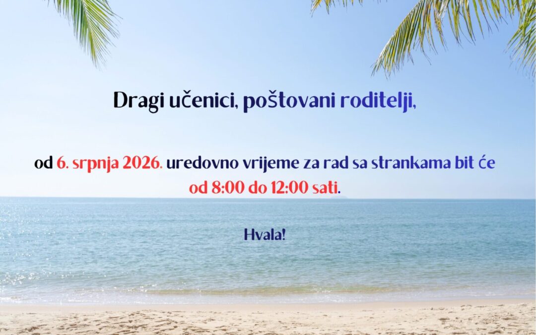 OBAVIJEST – UREDOVNO RADNO VRIJEME OD 6.SRPNJA 2026.